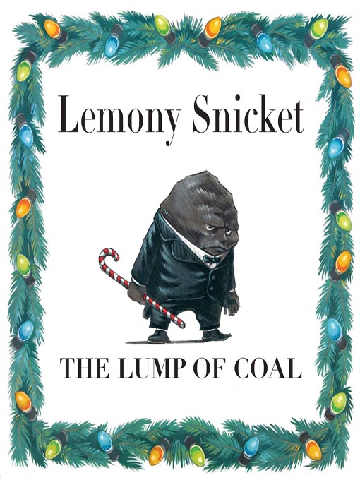 Lemony Snicket创作的The Lump of Coal作品的详细信息 - 可供借阅